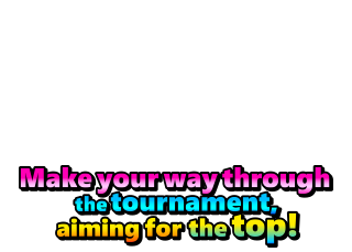 Make your way through the tournament, aiming for the top!