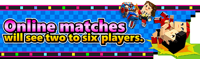 Online matches will see two to six players.